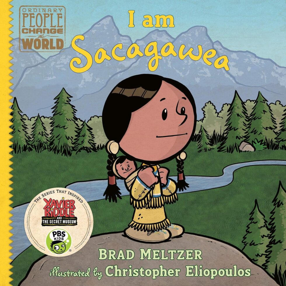 I Am Sacagawea: Ordinary People Change the World