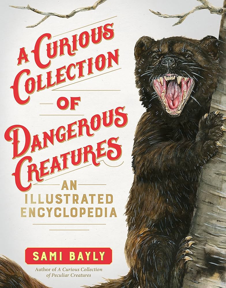 Curious Collection of Dangerous Creatures: An Illustrated Encyclopedia